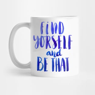 Find Yourself and Be That Mug